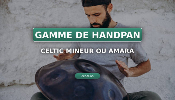 La gamme Celtic mineur ou Amara au Handpan