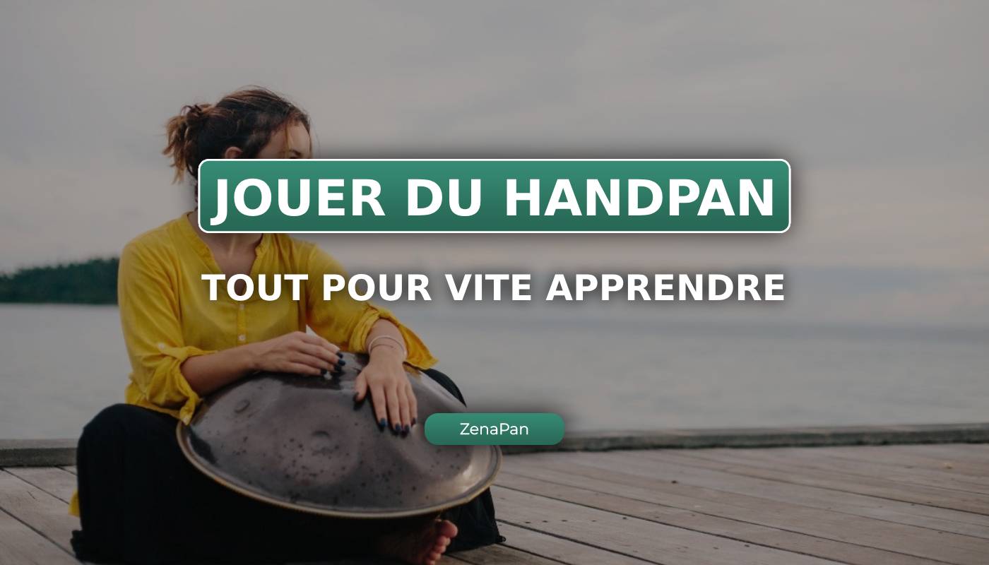 Comment apprendre à jouer du Handpan ?, tutoriel handpan, lecon handpan, cours handpan, apprendre handpan