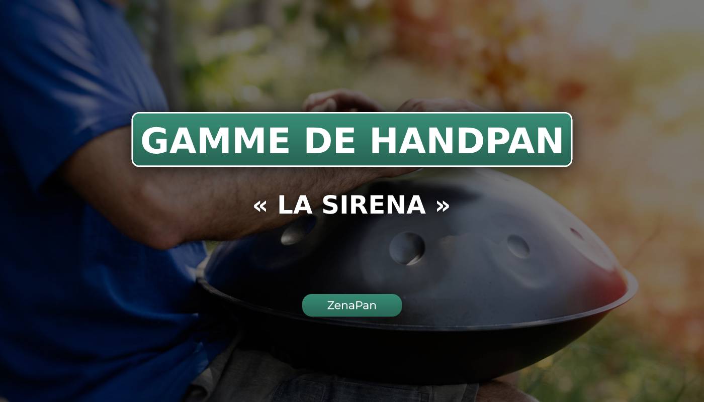 Handpan | Tout sur la gamme La Sirena