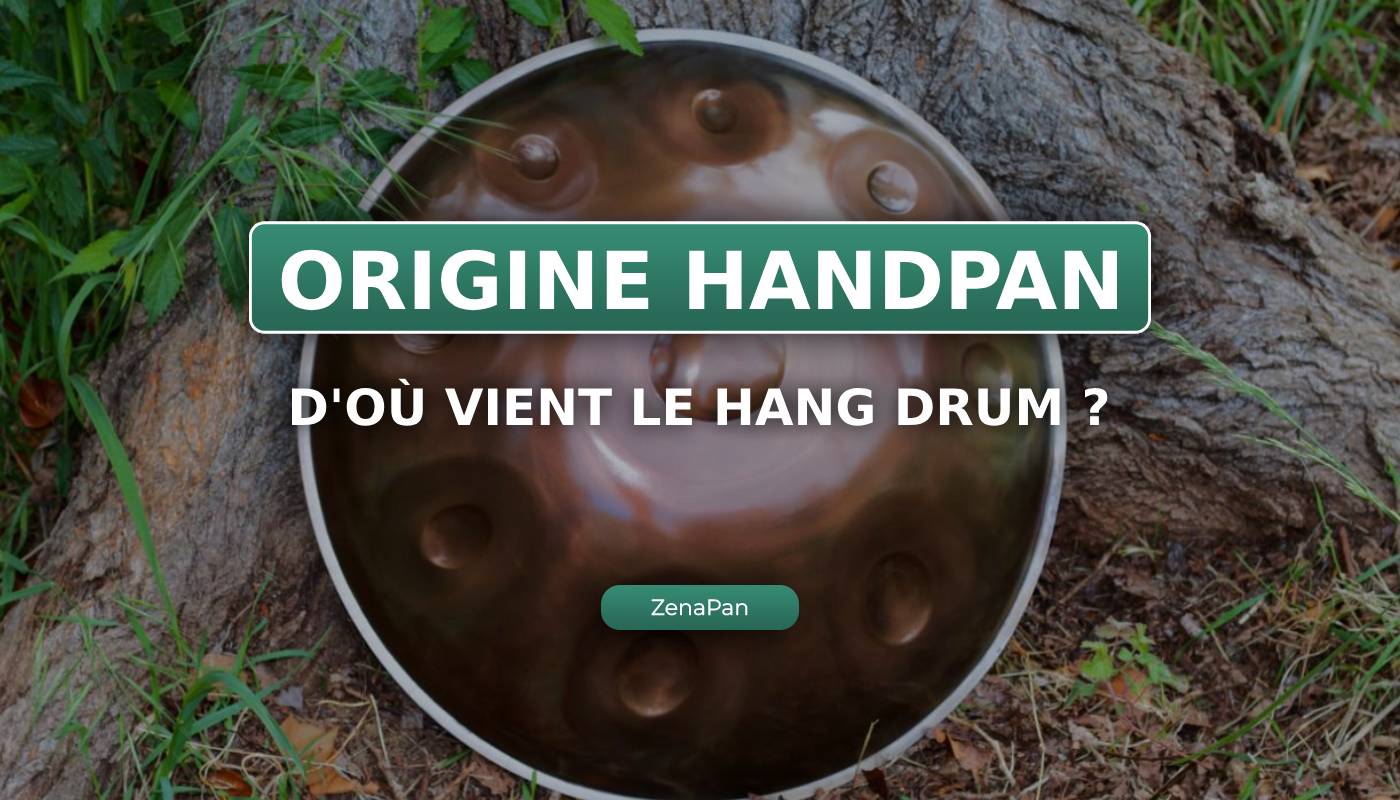 origine du Handpan, origine handpan, d'où vient le handpan, histoire du handpan, handpan