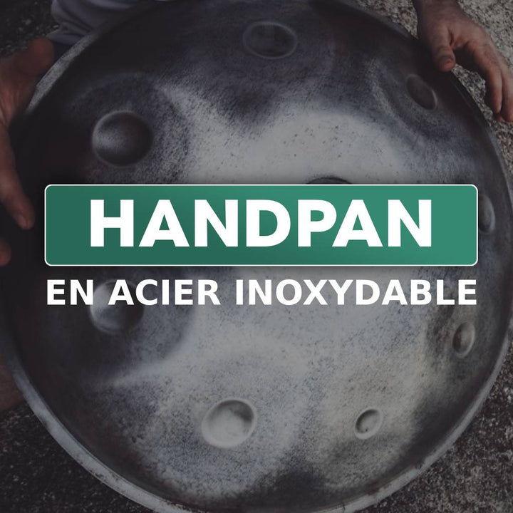 handpan acier inoxydable, handpan origine, handpan artisanal